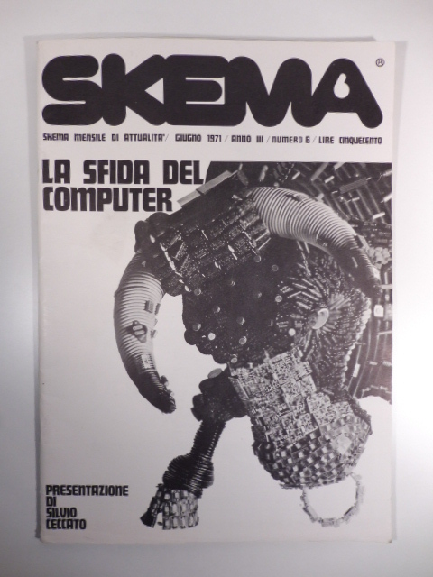 Skema. Mensile di attualità, giugno 1971, anno III, numero 6. La sfida del computer. Presentazione di Silvio Ceccato